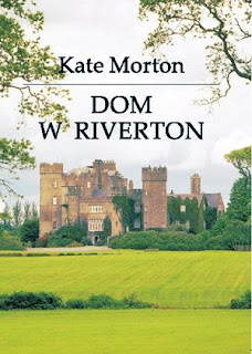 Kate Morton. Dom w Riverton.