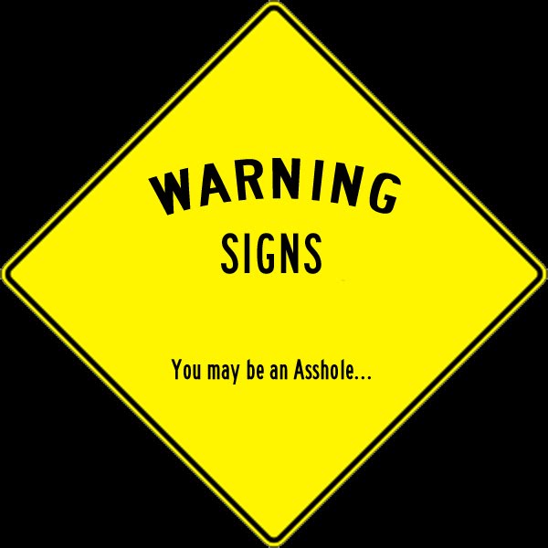 Warning Signs You May Be an Asshole