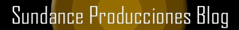 Sundance Producciones Blog