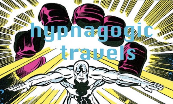 HYPNAGOGIC TRAVELS