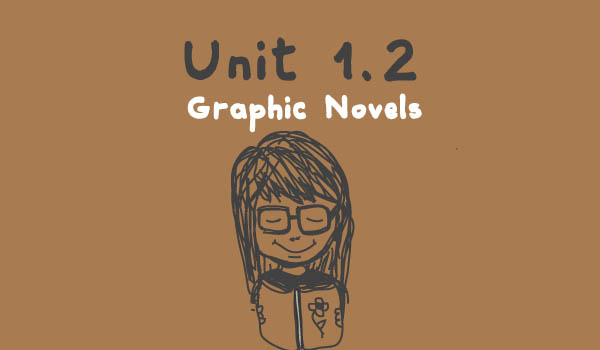 Unit 1.2 - Graphic Novels