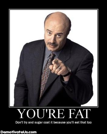 [Image: your-fat-doctor-phil-eat-food-goal-demot...poster.jpg]