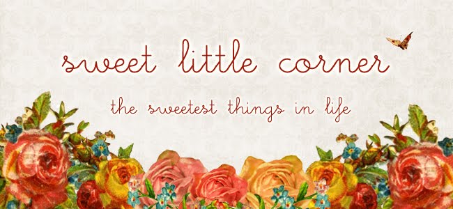 Sweet Little Corner - The Sweetest Things in Life!