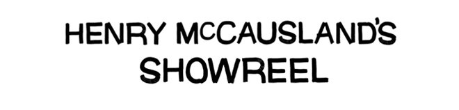 henrymccauslandshowreel