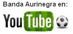 Banda Aurinegra ahora también en You Tube.