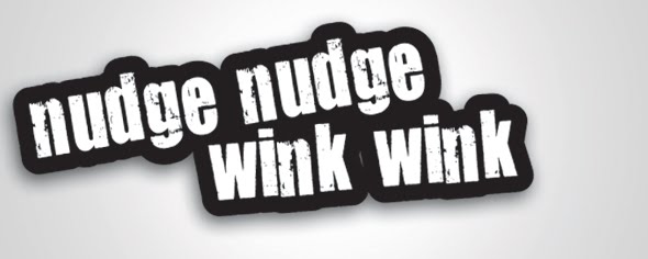 nudge nudge, wink wink