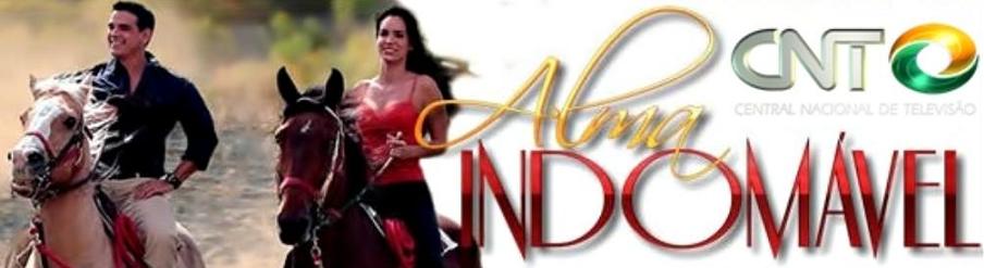 Alma Indomável, diariamente ás 22 horas na CNT!
