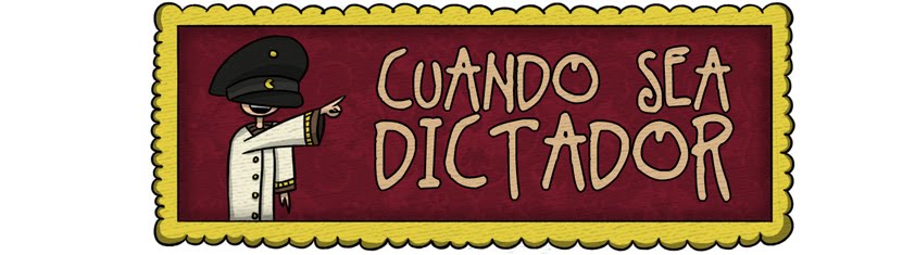 Cuando sea Dictador
