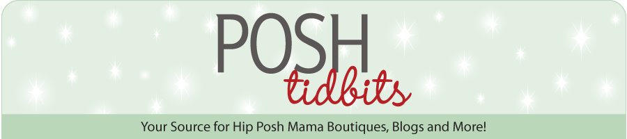 Poshtidbits, sister site to PoshMama.com