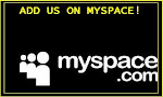 Join us on Myspace (myspace blog updated daily)