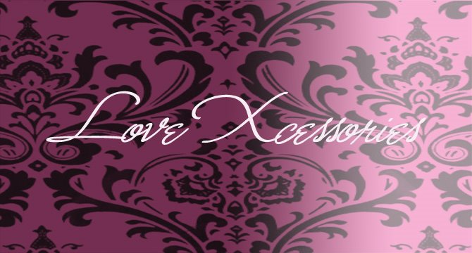 Love Xcessories . Love.Xcess
