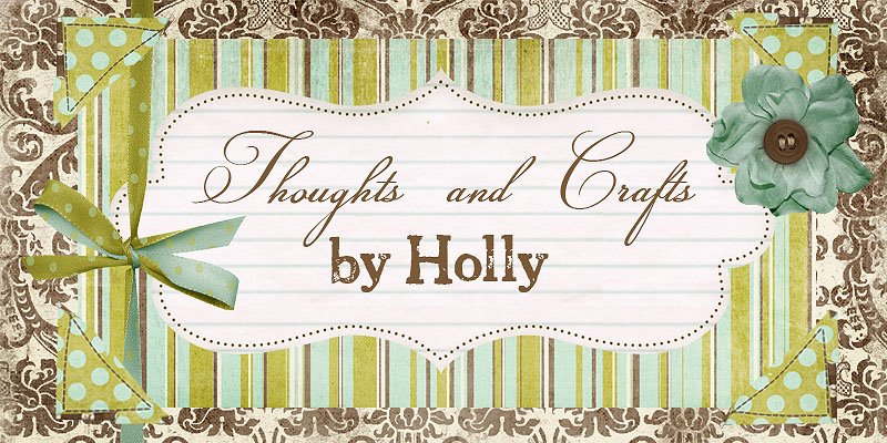 Thoughts and Crafts by Holly