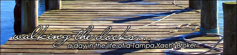Walking the Docks - A Tampa Yacht Broker's Blog
