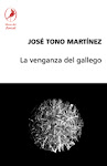 La venganza del gallego (Libro de viajes, ensayos) 2004 Buenos Aires