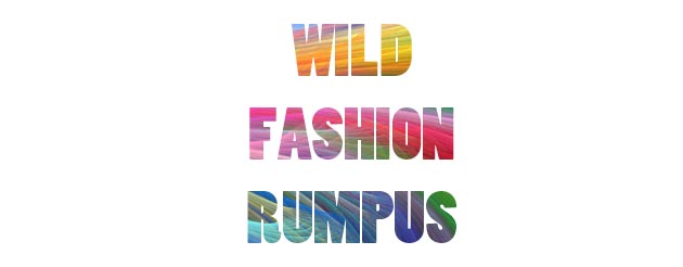 Wild Fashion Rumpus