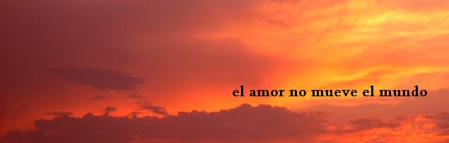 el amor no mueve el mundo ©