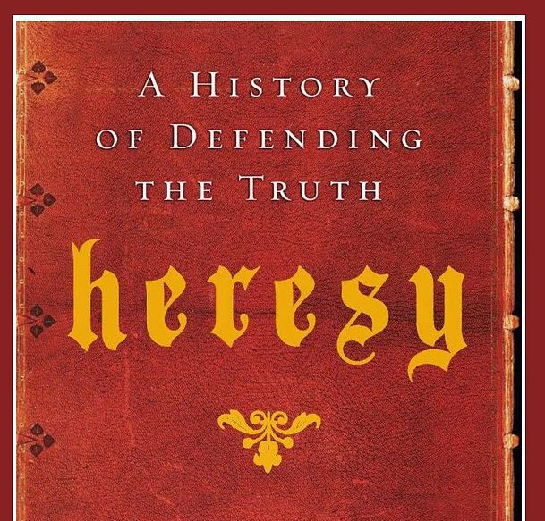 Heresy - A History of Defending the Truth By Alister Mcgrath