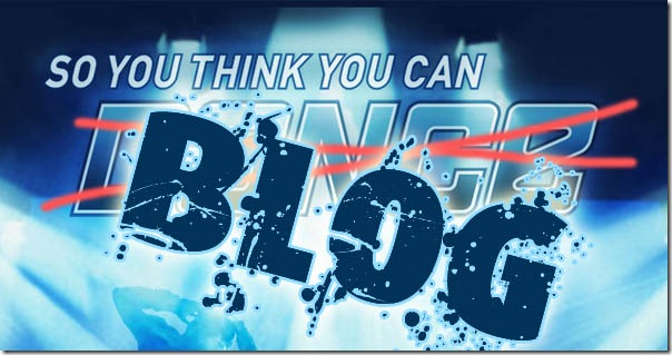 So You Think You Can Blog!