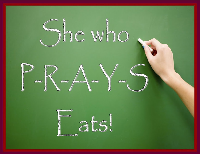 She Who PRAYS- Eats!