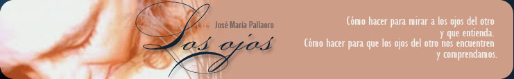 Los ojos / José María Pallaoro