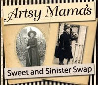 Artsy Mama's Sinister sweet Swap