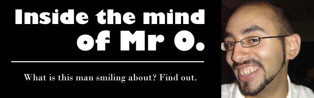 Inside the Mind of Mr O.