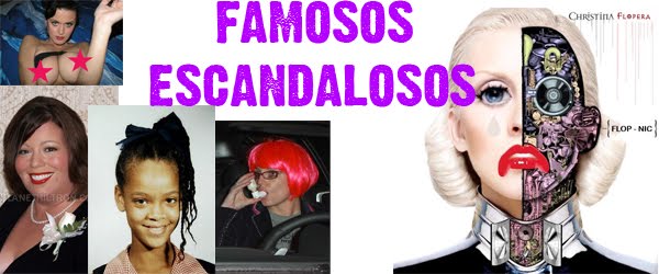 FAMOSOS ESCANDALOSOS