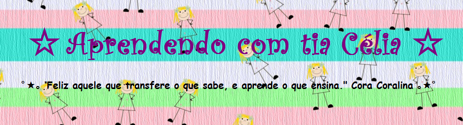 ☆ Aprendendo sempre com: Profª Célia ☆