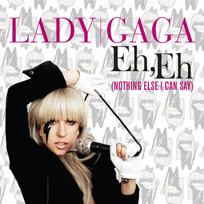 Song Title: Eh Eh (Nothing Else I Can Say) Songwriters: N/A Lady GaGa 