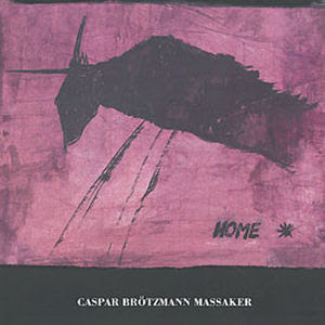 Caspar+Brotzmann+Massaker+-+Home.jpg
