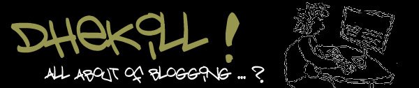 Dhekill Blogz !