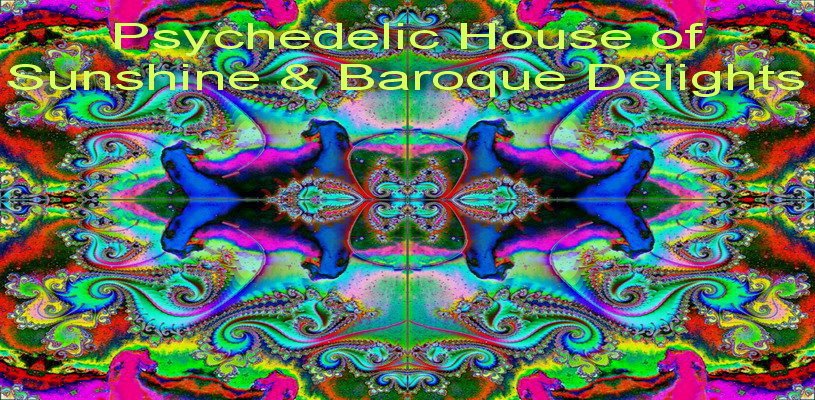 Psychedelic House of Sunshine & Baroque Delights