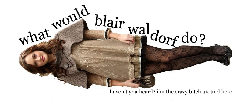 What Would Blair Waldorf Do?