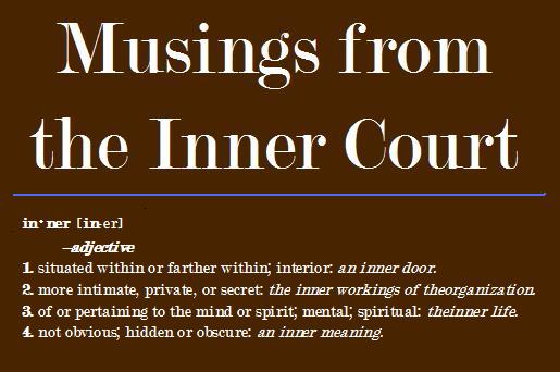 Musings From the Inner Court