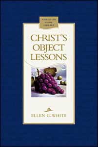 CHRIST'S OBJECT LESSONS -- HIS PARABLES