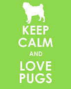 Keep Calm And (keep calm and love pugs)