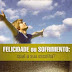 Felicidade ou sofrimento - Silas Malafaia