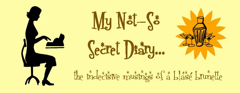 My Not-So Secret Diary...