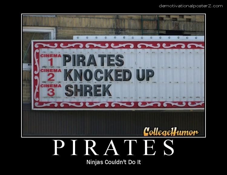 Pirates knocked up Shrek Ninjas couldn't do it motivational poster