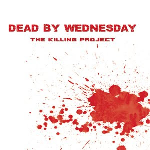 Dead By Wednesday - The Killing Project (2008)