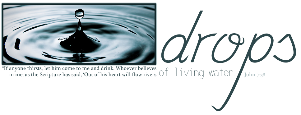 Drops of Living Water