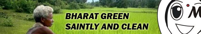BHARAT GREEN, SAINTLY AND CLEAN