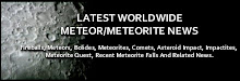 Latest Worldwide Meteor/ Meteorite News