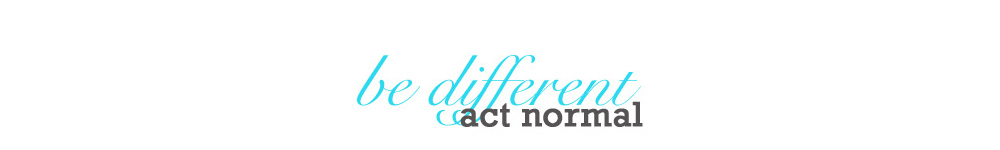 Be Different...Act Normal Newsletter