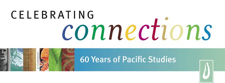 Celebrating Connections: 60 Years of Pacific Studies