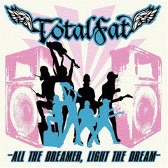 [total+fat+-+all+the+dreamer,+light+the+dream+(2008).jpg]