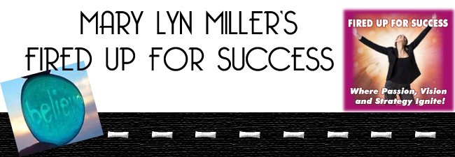 FIRE UP YOUR SUCCESS WITH MARY LYN MILLER