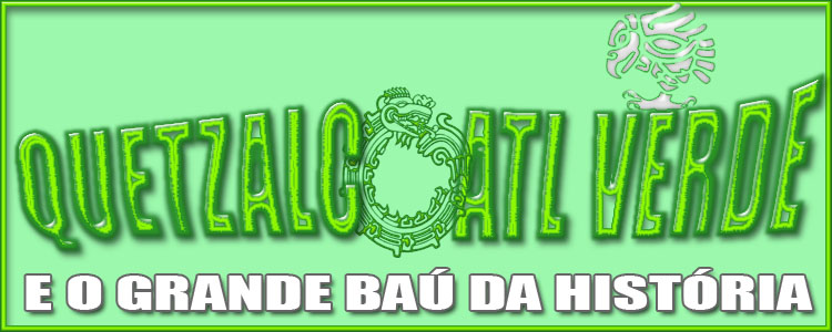 Quetzalcoatl Verde e o Grande Baú da História