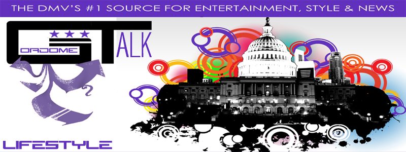 GoadomeTalk.com Lifestyle :: The DMV's Official Online Hip-Hop Magazine