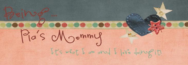 Being...Pia's Mommy